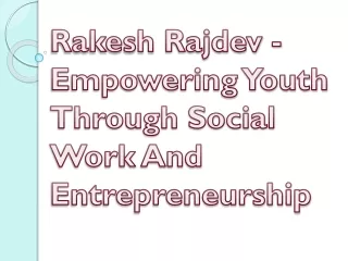 Rakesh Rajdev - Empowering Youth Through Social Work And Entrepreneurship