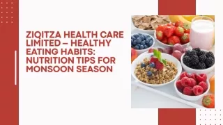 ZIQITZA HEALTH CARE LIMITED – HEALTHY EATING HABITS NUTRITION TIPS FOR MONSOON SEASON