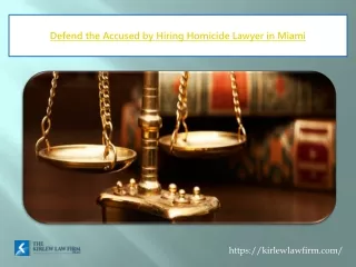 Defend the Accused by Hiring Homicide Lawyer in Miami