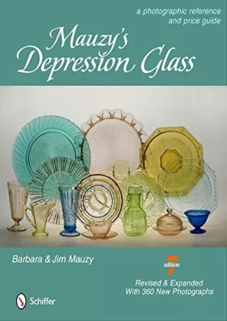 [PDF READ ONLINE] Mauzy's Depression Glass: A Photographic Reference and Price Guide