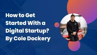 How to Get Started With a Digital Startup By Cole Dockery