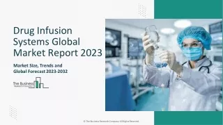 Global Drug Infusion Systems Market Outlook Through 2023-2032