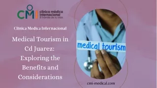 Medical Tourism in Cd Juarez Exploring the Benefits and Considerations - CMI