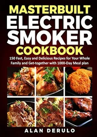 PDF_ Masterbuilt Electric Smoker Cookbook: 150 Fast, Easy and Delicious Recipes for