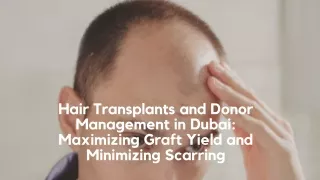 Hair Transplants and Donor Management in Dubai Maximizing Graft Yield and Minimizing Scarring