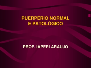 Puerpério normal e patológico