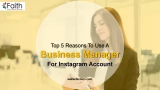 Top 5 Reasons To Use A Business Manager For Instagram Account