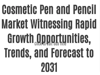 Cosmetic Pen and Pencil Market Witnessing Rapid Growth Opportunities, Trends, and Forecast to 2031