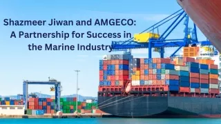 Shazmeer Jiwan and AMGECO A Partnership for Success in the Mariine Industry