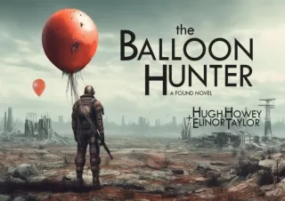 Kindle (online PDF) The Balloon Hunter: A Found Novel (Dear Apocalypse Book 1)