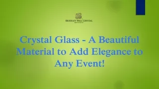 Crystal Glass - A Beautiful Material to Add Elegance to Any Event!