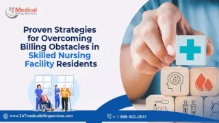 Proven Strategies for Overcoming Billing Obstacles In Skilled Nursing Facility Residents PPT