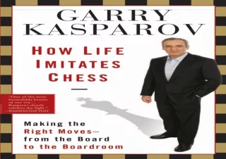 PDF KINDLE DOWNLOAD How Life Imitates Chess: Making the Right Moves, from the Bo