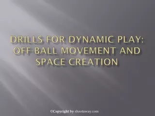 Drills for Dynamic Play: Off-Ball Movement and Space Creation