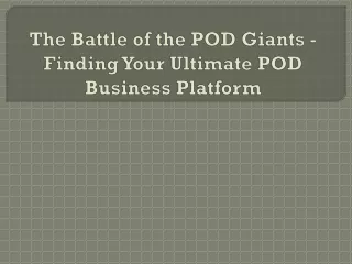 The Battle of the POD Giants - Finding Your Ultimate POD Business Platform