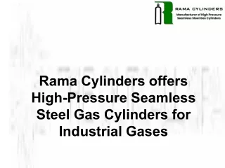 Rama Cylinders offers High-Pressure Seamless Steel Gas Cylinders for Industrial Gases