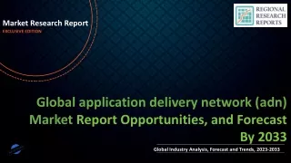 application delivery network (adn) Market Size, Share, Trends and Future Scope Forecast 2023-2033