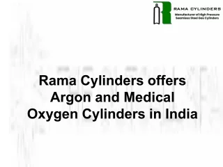 Rama Cylinders offers Argon and Medical Oxygen Cylinders in India