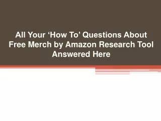 All Your ‘How To’ Questions About Free Merch by Amazon Research Tool Answered Here