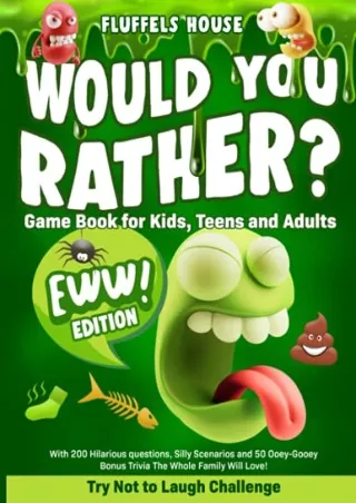 [READ DOWNLOAD] Would You Rather Game Book for Kids, Teens, and Adults - EWW Edition!: Try Not To Laugh Challenge with 2