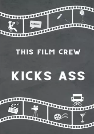 [READ DOWNLOAD] This Film Crew KICKS ASS: Lined Notebook Journal for Men or Women. Ideal Gift for Indie Movie Directors,