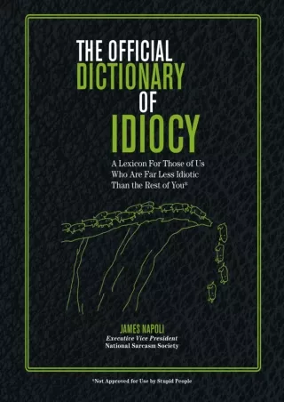 PDF/READ The Official Dictionary of Idiocy: A Lexicon For Those of Us Who Are Far Less Idiotic Than the Rest of You