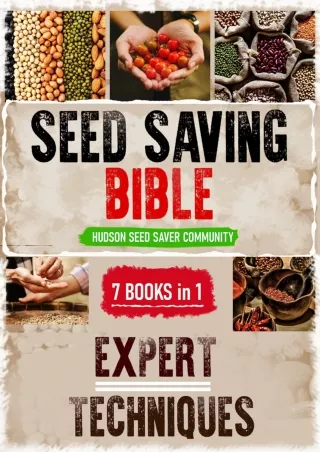 $PDF$/READ/DOWNLOAD The Seed Saving Bible ( 7 books in1 ): Thriving Family Self-Sufficiency. Harvest,Store and Keep Safe