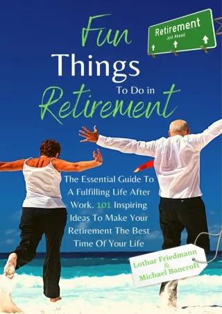 $PDF$/READ/DOWNLOAD Fun Things To Do in Retirement: The Essential Guide To A Fulfilling Life After Work. 101 Inspiring I