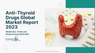 Anti-Thyroid Drugs Market 2023 : Industry Growth, Drivers And Forecast 2032