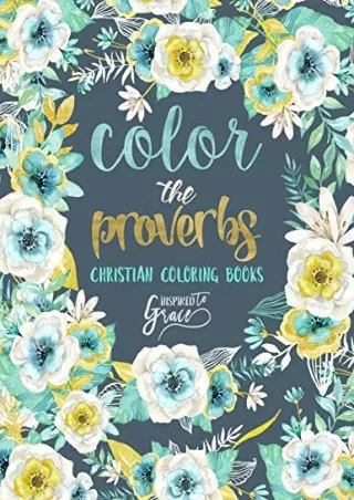 [PDF READ ONLINE] Color The Proverbs: Inspired To Grace: Christian Coloring Books