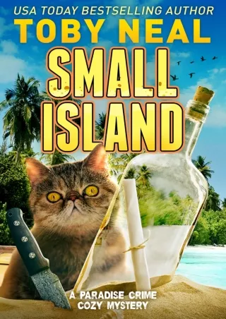 [PDF] DOWNLOAD SMALL ISLAND: Cozy Humor Mystery with Cat (Paradise Crime Cozy Mystery Book 2)