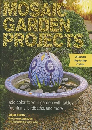 DOWNLOAD/PDF Mosaic Garden Projects: Add Color to Your Garden with Tables, Fountains, Bird