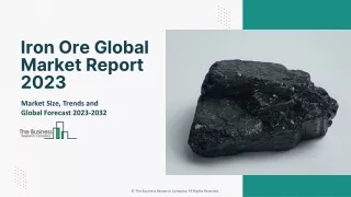 Iron Ore Market 2023 - CAGR Status, Major Players, Forecasts 2032