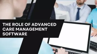 The Role of Advanced Care Management Software
