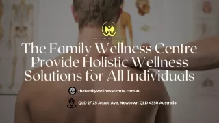 The Family Wellness Centre Provide Holistic Wellness Solutions for All Individuals