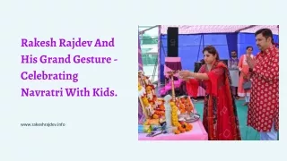 Rakesh Rajdev And His Grand Gesture - Celebrating Navratri With Kids.