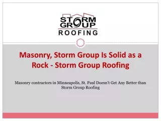 Masonry, Storm Group Is Solid as a Rock - Storm Group Roofing