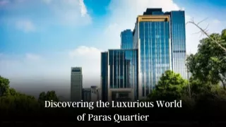 Discovering the Luxurious World of Paras Quartier