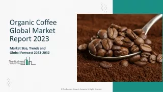 Organic Coffee Market Research Analysis 2023-2032 | Growth, Size, Demand