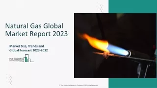 Natural Gas Market 2023 - By Share, Growth, Demand, Trends, Opportunities