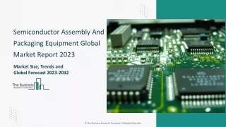 Global Semiconductor Assembly And Packaging Equipment Market 2023