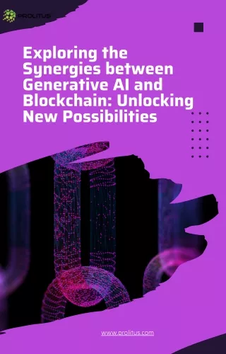 Exploring the Synergies between Generative AI and Blockchain Unlocking New Possibilities