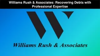 Williams Rush & Associates Recovering Debts with Professional Expertise