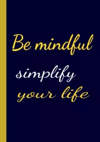 $PDF$/READ/DOWNLOAD Be mindful simplify your life: Nice journal book to organize yourself and live in peace (Spanish Edi