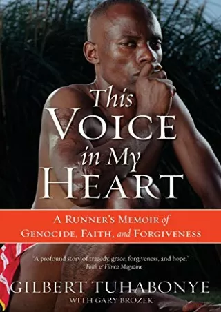 Read ebook [PDF] This Voice in My Heart: A Runner's Memoir of Genocide, Faith, and Forgiveness