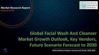 Facial Wash And Cleanser Market Growth Outlook, Key Vendors, Future Scenario Forecast to 2030