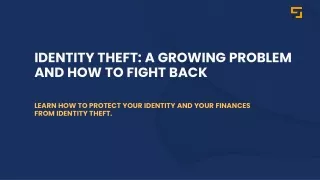 Identity Theft - A growing problem and how to fight back