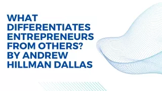 What Differentiates Entrepreneurs from Others by Andrew Hillman Dallas