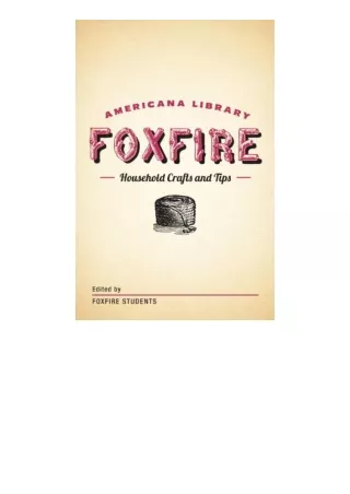 download ebook Household Crafts and Tips: The Foxfire Americana Library (12)