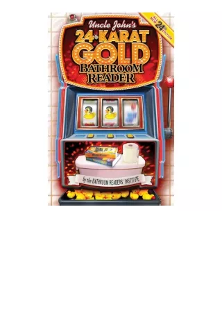 download pdf Uncle John's 24-Karat Gold Bathroom Reader (Uncle John's Bathroom Reader Annual)